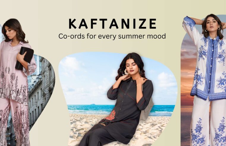 Style Kaftanize Co-ords for Every Summer Mood: From City Streets to Sunset Beaches