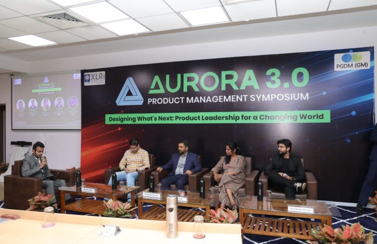 Aurora 3.0 at XLRI: Shaping Future-Ready Product Leaders with Purpose and Innovation