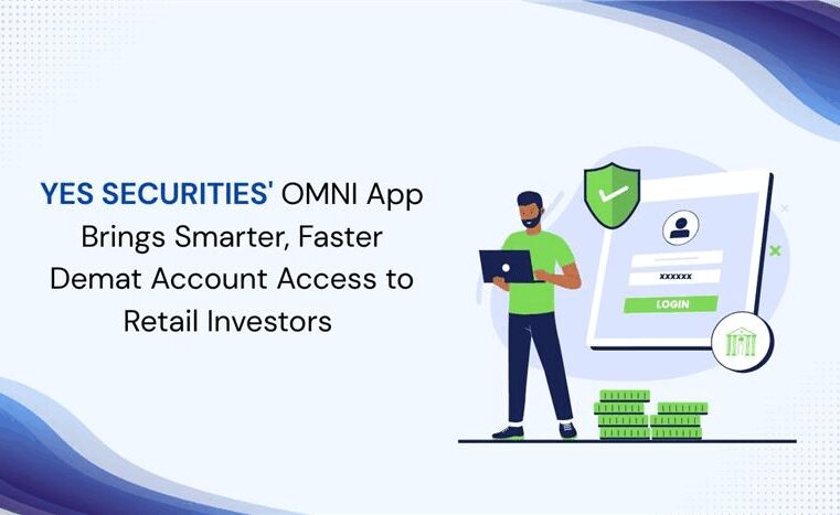 YES SECURITIES’ OMNI App Brings Smarter, Faster Demat Account Access to Retail Investors