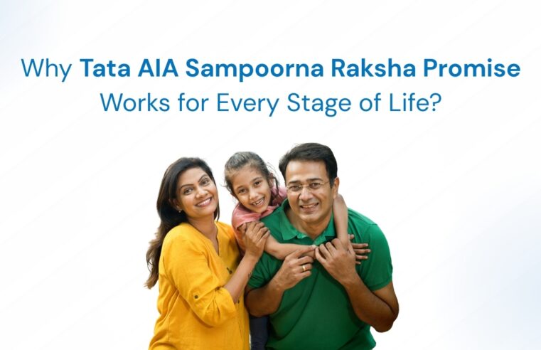 Why Tata AIA Sampoorna Raksha Promise Works for Every Stage of Life