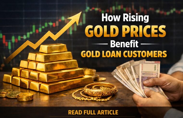 How Rising Gold Prices Benefit Gold Loan Customers