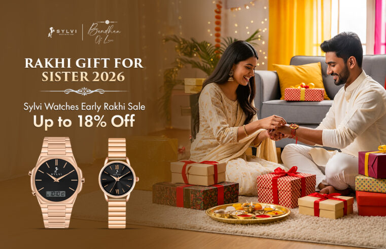 Rakhi Gift for Sister 2026: Sylvi Watches’ Early Rakhi Sale — Up to 18% Off