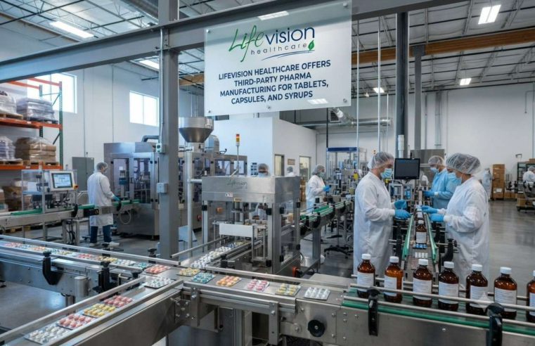 Lifevision Healthcare Offers Third-Party Pharma Manufacturing for Tablets, Capsules, and Syrups